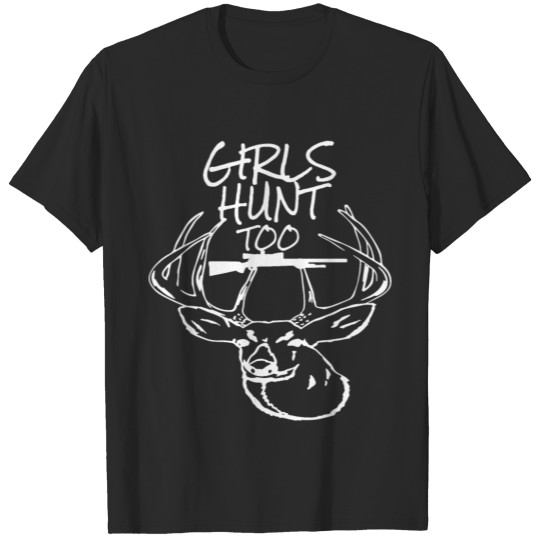girls hunt too game film stronger person gun hunt T-shirt