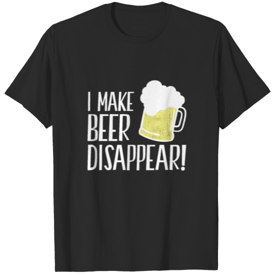 I Make Beer Disappear | Beer Lover, Oktoberfest T-shirt