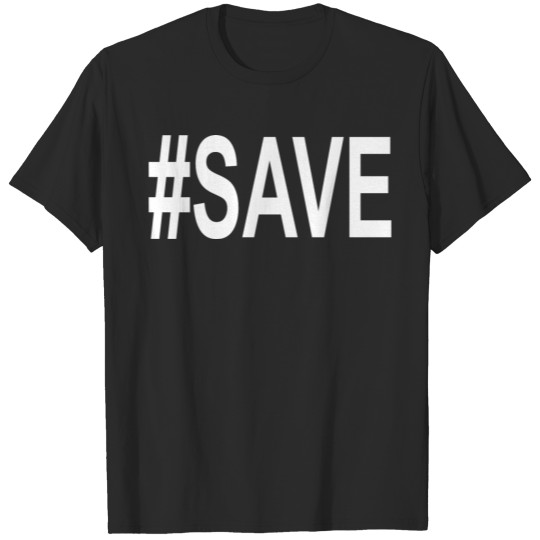 Hashtag Save T-shirt