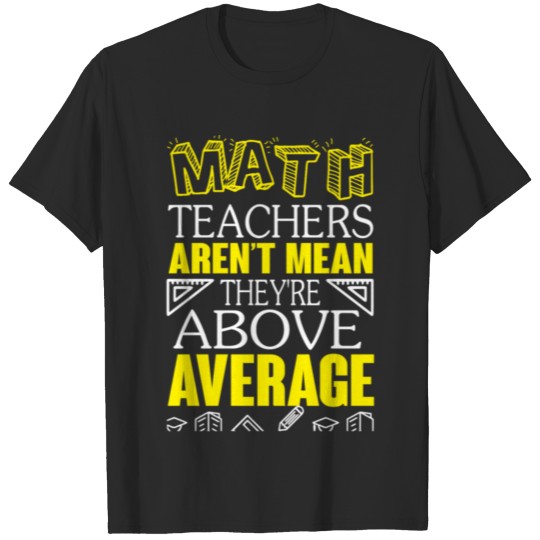 Math teachers job heroes above average shirt T-shirt
