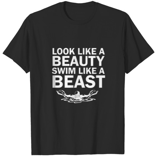 Look like a beauty swim like a beast T-shirt