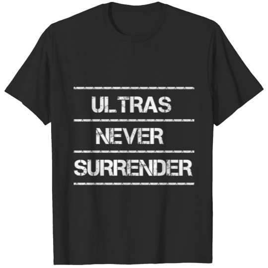Ultras never surrender T-shirt