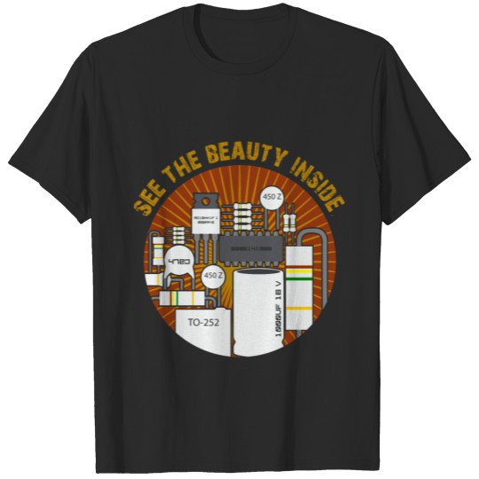 See The Beauty Inside Electronics Freak Funny T-shirt