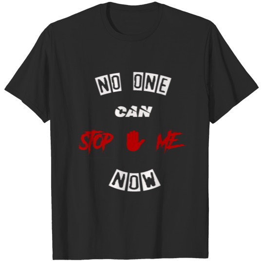 no one can stop me t-shirt T-shirt