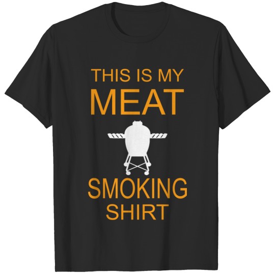 BBQ / Smoker shirt: This is my meat T-shirt