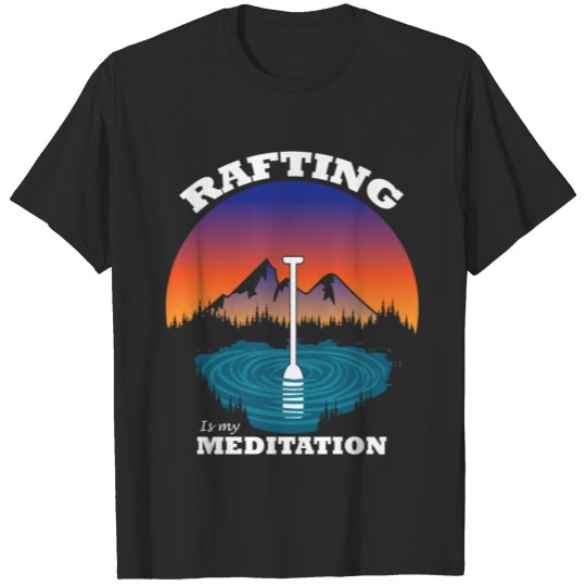 Rafting Is My Meditation Nature T-shirt
