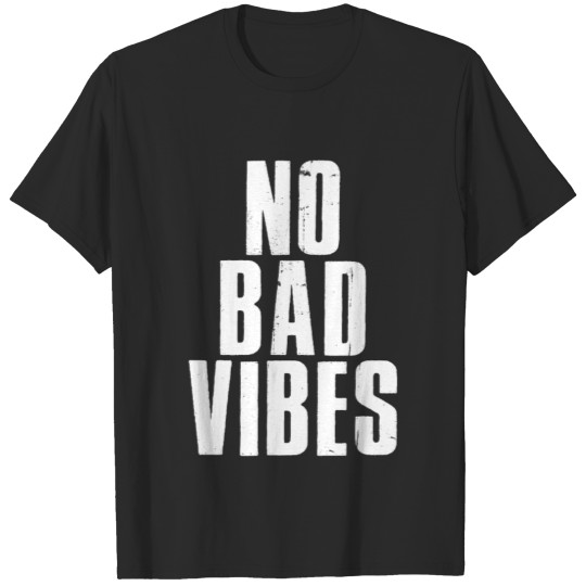 No bad vibes T-shirt