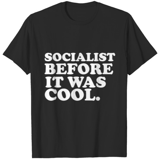 Socialist Before it was Cool Socialism Bernie T-shirt