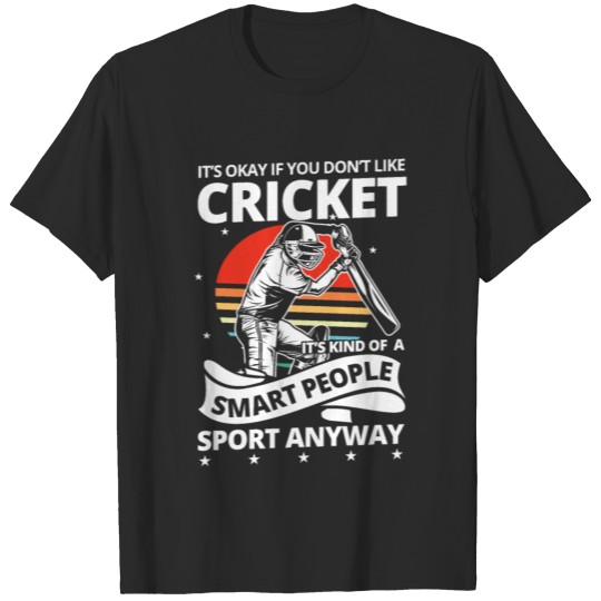 Cricket is kind of smart people sport T-shirt