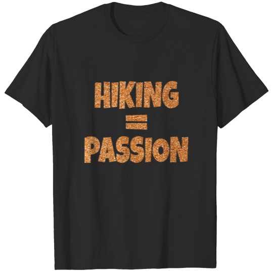 Hiking = Passion T-shirt