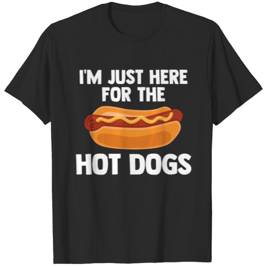 I'm Just Here For The Hot Dog T-shirt
