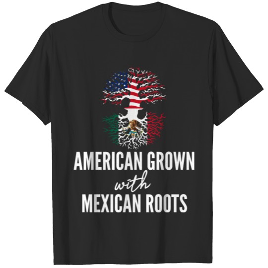 American Grown Mexican Roots Patriot Gift Idea T-shirt