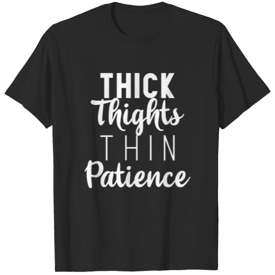 Thick Thighs Thin Patience T-shirt