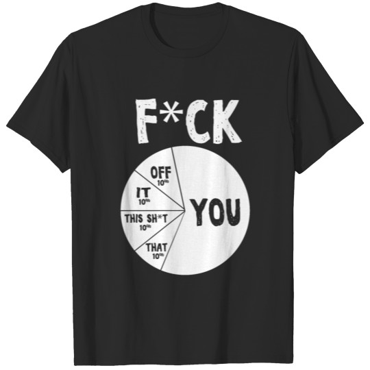 Fuck You sarcasm insult chart Gifts T-shirt