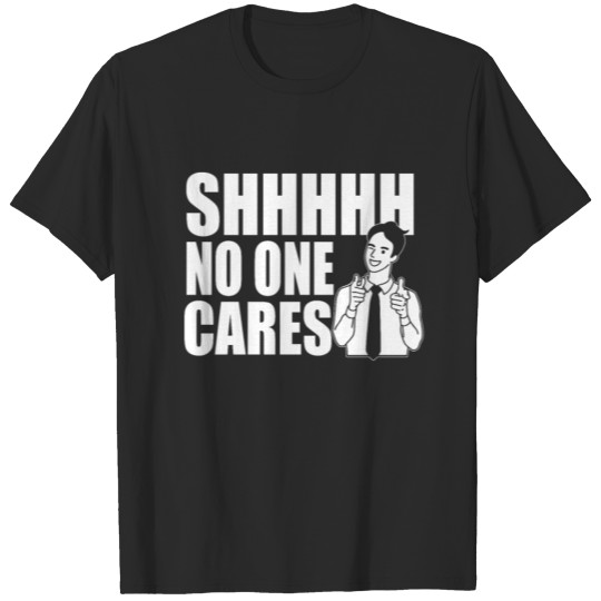 Sarcasm flap Hold No One Cares Gifts T-shirt