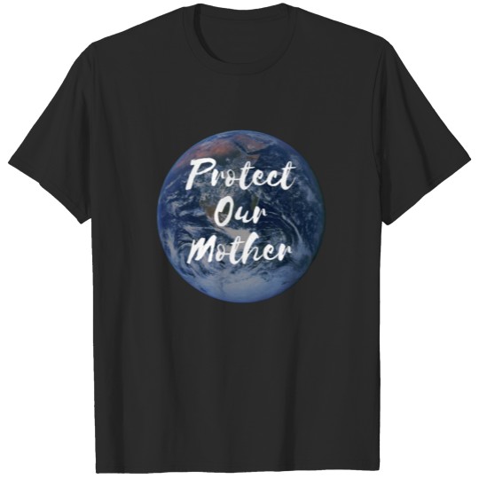 Protect our Mother T-shirt