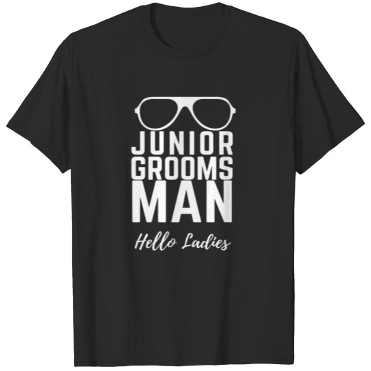 Junior Grooms man Hello Ladies T-shirt