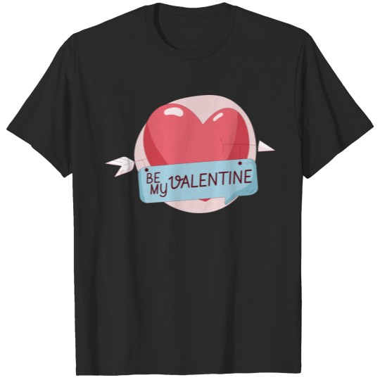 Be my valentine T-shirt