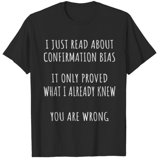 Psychology Confirmation Bias Humor Sarcasm T-shirt