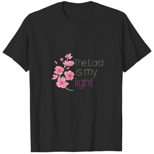 The Lord is My Light Faith Love Spiritual Positive T-shirt