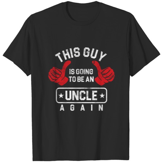 This Guy Is Going To Be An Uncle Again Gift T-shirt
