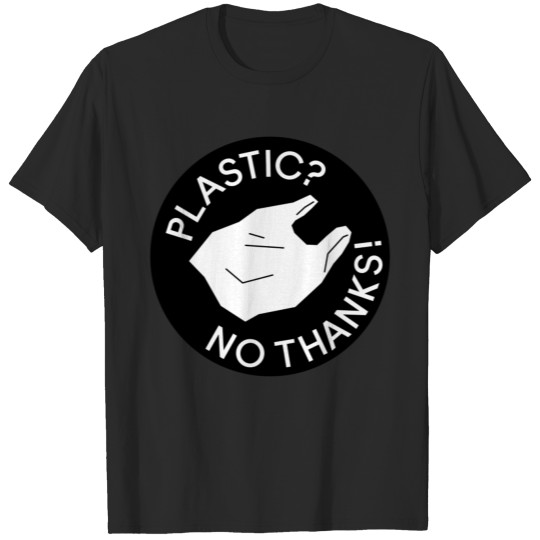 Plastic? no thanks! T-shirt