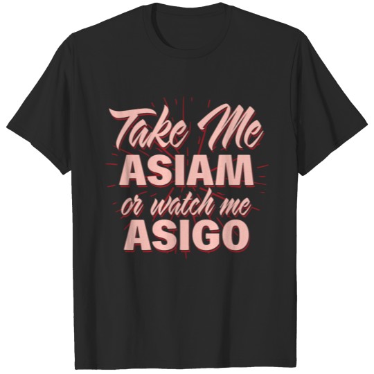 Take Me As I Am or watch me As I Go T-shirt