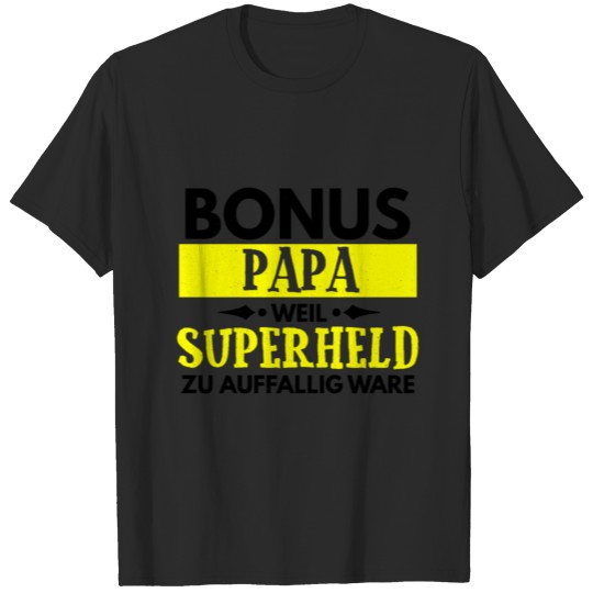 Bonus dad because superhero would be too flashy T-shirt