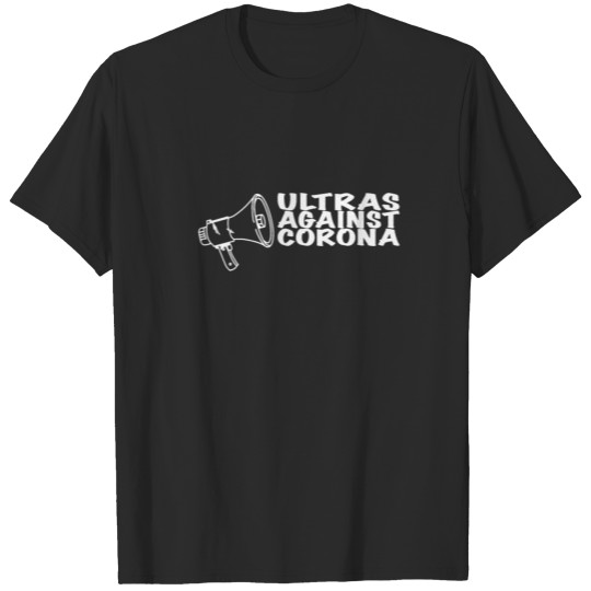 Ultras Corona Against Virus Pandemie T-shirt