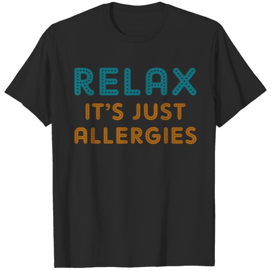 It's Just Allergies T-shirt