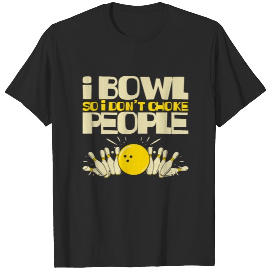 BOWLING: I Bowl T-shirt