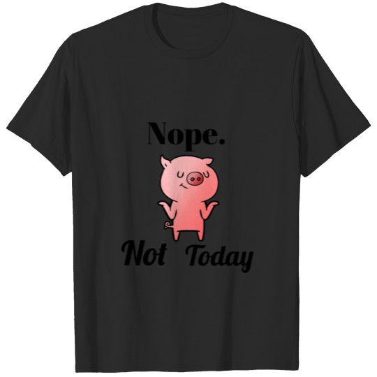 NOPE Not Today T-shirt