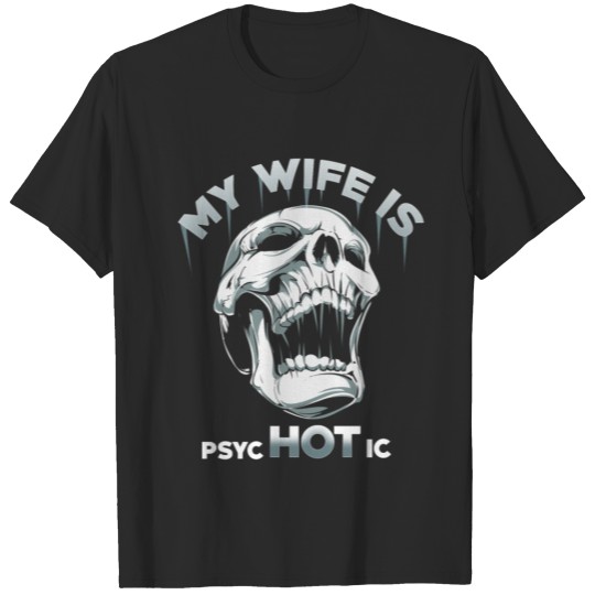 My Wife Is Psychotic T Shirt T-shirt