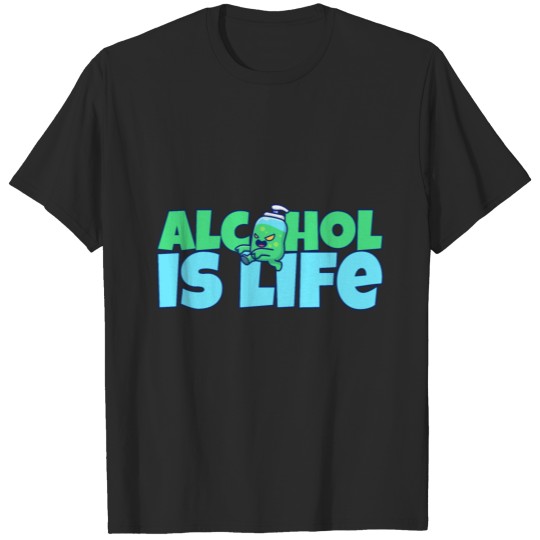ALCOHOL IS LIFE T-shirt