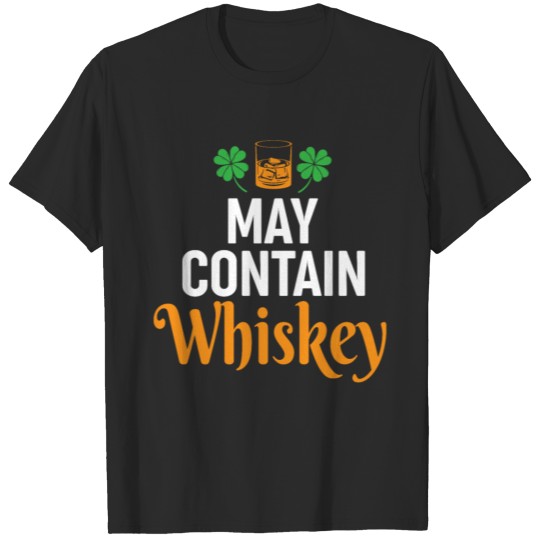 Funny Irish Whiskey Lover Shirt - May Contain Whis T-shirt