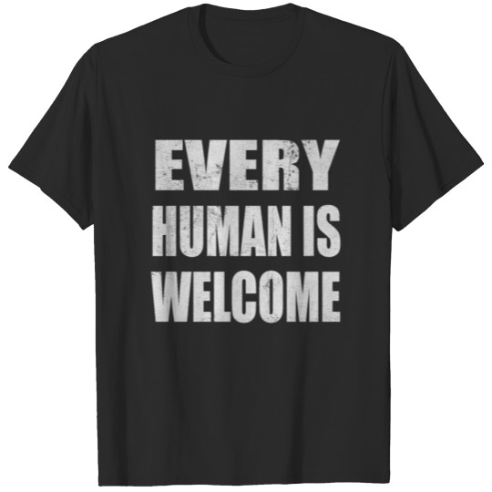 Every Human Is Welcome Freedom Human Rights T-shirt