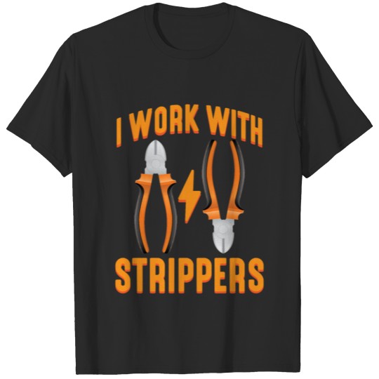 Electrician Work Strippers Tool electricity humor T-shirt