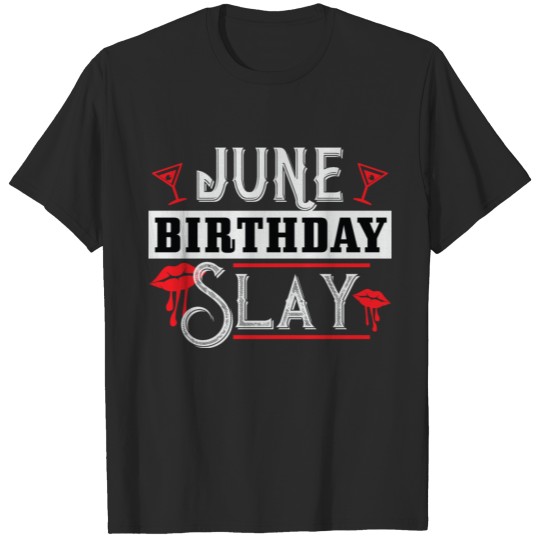 June birthday slay T-shirt