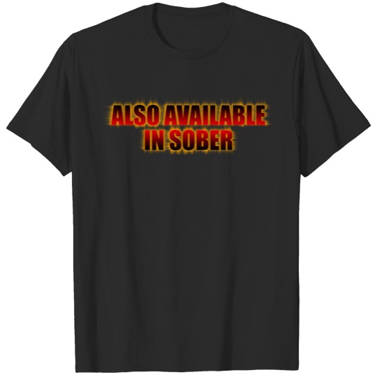 Funny Available in Sober T-shirt