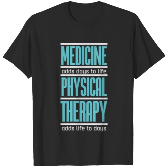 Physical Therapy Quote | Medicine Therapist Physio T-shirt