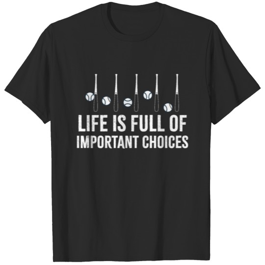 Life Is Full Of Important Choices baseball T-shirt
