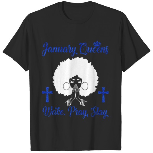 january queen wake pary stay christian T-shirt