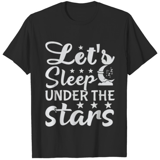 Let s sleep under the stars T-shirt
