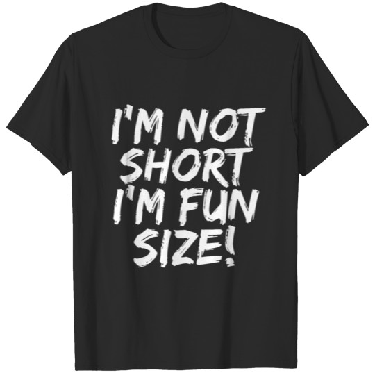 I'm Not Short I'm Fun Size Petite Shorty Small T-shirt