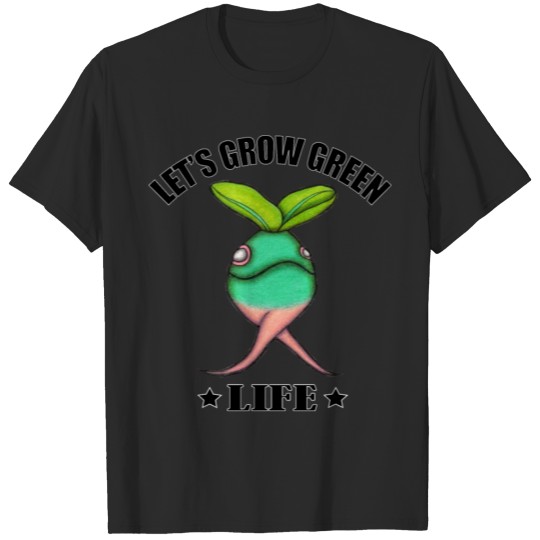Let's Grow Green Life. T-shirt