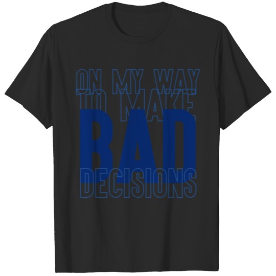 On my way to make bad decisions t-shirt collection T-shirt