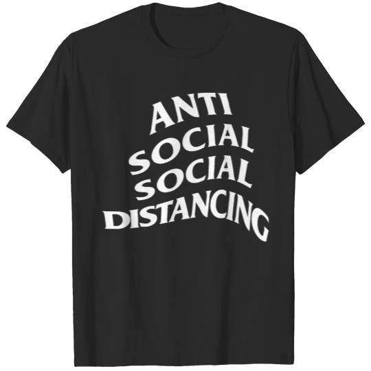 anti social social distancing shirt T-shirt