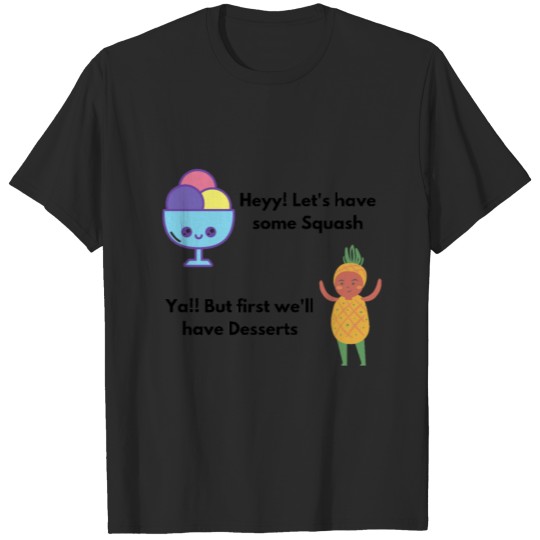 Heyy !! Squashes & Desserts. T-shirt