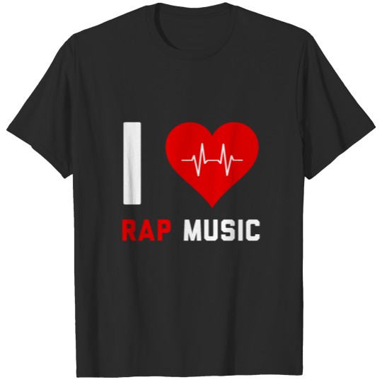I love Rap Music - Gift for Rap Lovers T-shirt