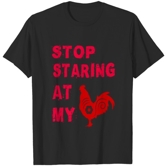 STOP STARING AT MY COCK T-shirt